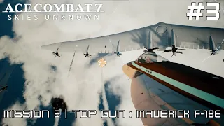 ACE COMBAT 7 : SKIES UNKNOWN - MISSION 3 : TWO-PRONGED STRATEGY | TOP GUN : MAVERICK F/A-18E TGM