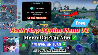 Hack Map LQ Aim Menu V1 iOS Bật Tắt Aim, Antiban Mạnh Mẽ, An Toàn Cho iOS No Jaibreak - pH Mod