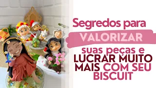 Segredos para valorizar suas peças e lucrar muito mais com biscuit