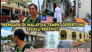 INI YANG SAYA SUKA DARI MALAYSIA, BLUSUKAN DI ARMENIAN STREET & MASJID MELAYU LEBUH ACEH