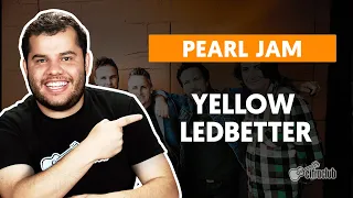 YELLOW LEDBETTER - Pearl Jam | How to play the guitar