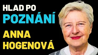 Anna Hogenová - Jak najít svůj vnitřní pramen? Hlad po poznání | Rozhovor s bytím a nejistotou