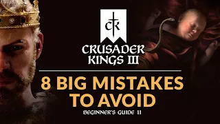 8 BIG MISTAKES TO AVOID IN CRUSADER KINGS 3 | Beginner's Guide 11