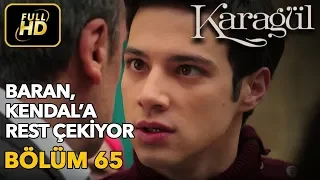 Karagül 65. Bölüm (Full HD Tek Parça)Baran Kendal'a Rest Çekiyor