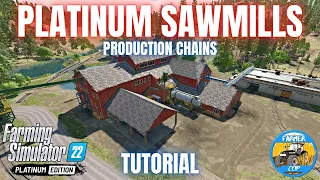 PLATINUM SAWMILL PRODUCTIONS GUIDE - Farming Simulator 22