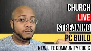 Church Live Streaming PC Build - New Life