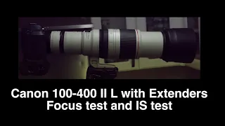 Canon 100-400 II L auto focus test extenders 2x 1.4x test Stabilization test