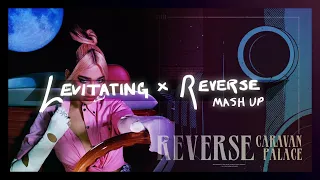 Reverse x Levitating (Mash Up) - Caravan Palace / Dua Lipa