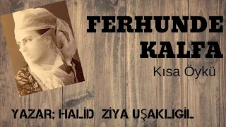 Ferhunde Kalfa - Halid Ziya Uşaklıgil/ Sesli Kitap Dinle (Kısa Öykü-Türk Klasikleri)