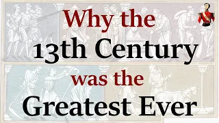 Why the 13th Century Was the Greatest Ever