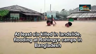 At least six killed in landslide, flooding at Rohingya camps in Bangladesh