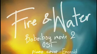 [Piano arrangement] Fire and Water - Faizal Tahir | Boboiboy the movie 2 OST