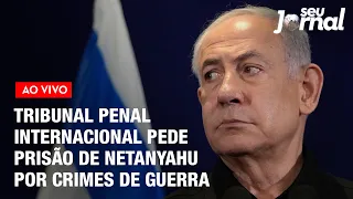 Tribunal Penal Internacional pede prisão de Netanyahu por crimes de guerra | SJ 20.05