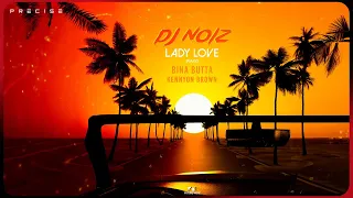 DJ Noiz - Lady Love (Remix) ft. Bina Butta & Kennyon Brown