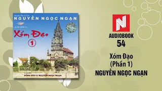 Nguyễn Ngọc Ngạn | Xóm Đạo - Phần 1 (Audiobook 54-1)