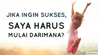 Motivasi Hidup Sukses - BEGINI LANGKAH-LANGKAH YANG BENAR UNTUK MENJADI SUKSES! [BUKAN TEORI]