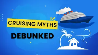 8 Cruising Myths Debunked
