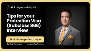 Gold Migration Lawyers - Tips for your 866 Protection Visa Interview