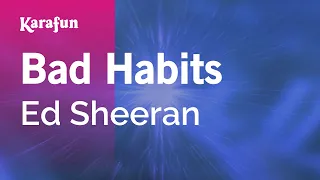 Bad Habits - Ed Sheeran | Karaoke Version | KaraFun
