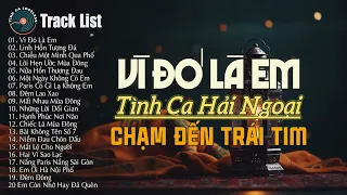 Vì Đó Là Em - Nhạc Xưa Hải Ngoại HAY NHẤT MỌI THỜI ĐẠI ➤Dòng Nhạc Tình Ca Bất Hủ, Thay Lời Muốn Nói