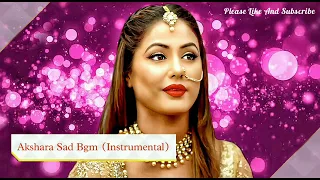 Akshara Singhania Sad Instrumental Bgm || YRKKH || #naksh #yehrishtakyakehlatahai