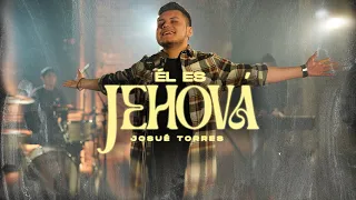 Él es Jehová - Josue Torres