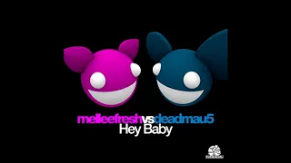 Melleefresh vs deadmau5 - Hey Baby