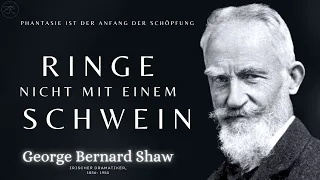 George Bernard Shaw | Wer EHRLICH sein will, muss WITZIG sein |