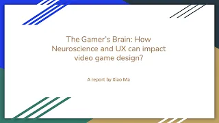 Video Book Report: The Gamer’s Brain: How Neuroscience and UX can impact video game design?