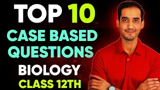 Top 10 | Case Based Questions| Biology | CBSE board 2024| Class 12|Sourabh Raina