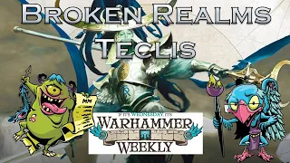 Warhammer Weekly 04142021 - Broken Realms Teclis Review