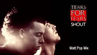 Tears for Fears - Shout (Matt Pop Mix) HD