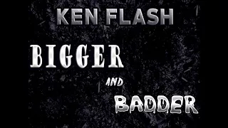 Ken Flash - Bigger and Badder (Official Audio)