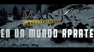 La Mar-K De Tierra Caliente - En Un Mundo Aparte (Video Oficial)