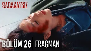 Sadakatsiz 26. Bölüm Fragmanı