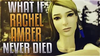What Would Have Happened If Rachel Amber Never Died? | Life Is Strange