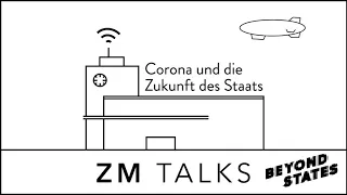 ZM talks - Beyond States #1: Corona und die Zukunft des Staats