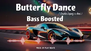 Butterfly Dance - Sasha Lopez x Ami | Bass Boosted