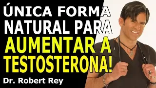 Dr. Rey - Única forma natural para aumentar a testosterona!