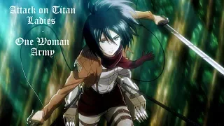 ONE WOMAN ARMY - Attack on Titan Ladies [snk]