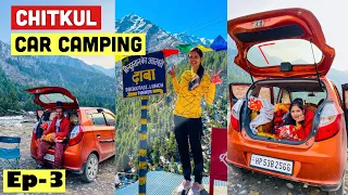 Vlog 100 | Chitkul me bhi kar li car camping. Chitkul the last village of India.
