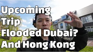 Thoughts about my upcoming trip to flooded Dubai and Hong Kong