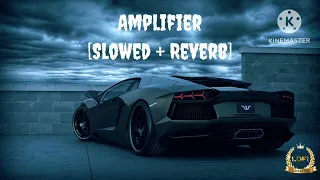Amplifier [Slowed + Reverb] । Imran Khan । Lofi Creation । Lofi Remix