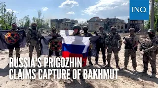 Russia's Prigozhin claims capture of Bakhmut