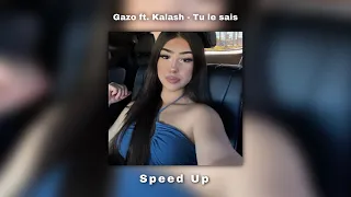 Gazo Ft. Kalash - Tu le sais (speed up)