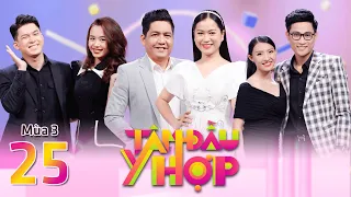 Tâm Đầu Ý Hợp| Mùa 3-Tập 25: Lâm Vỹ Dạ "thấy thương" anh chồng áp lực vừa dỗ con, vừa phải dỗ vợ ngủ