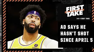 Reacting to Anthony Davis saying he hasn't shot a basketball since April 5 | First Take