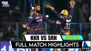 KKR vs SRH | IPL match 47 | Kolkata Knight Riders vs Sunrisers Hyderabad | full match highlights