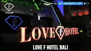 LOVE F HOTEL BALI | FashionTV | FTV