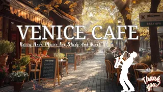 Venice Coffee Shop Ambience with Bossa Nova Jazz ☕ Jazz Relaxing Music For Enhance Your Workday